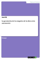 José M, José M. - La geometría de los ángulos de la dirección automotriz