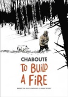 Christophe Chaboute, Christophe Chabouté, Jack London - Jack London's to Build a Fire