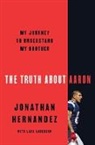 Jonathan Hernandez - The Truth About Aaron