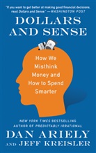 Dan Ariely, Dan (Dr. Ariely, Dan (Dr.) Ariely, Jeff Kreisler - Dollars and Sense