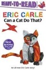 Eric Carle, Eric Carle - Can a Cat Do That?/Ready-To-Read Ready-To-Go!