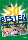 Redaktio der Übungsleiter, Redaktion der Übungsleiter, Redaktion der Übungsleiter - Die 50 besten Übungsleiter-Ideen zum Seniorensport