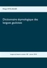 Philippe Potel-Belner - Dictionnaire étymologique des langues gauloises