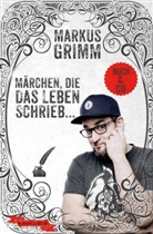 Markus Grimm - Märchen, die das Leben schrieb ..., m. 1 Audio-CD