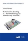 Nicole Lindenmann - Photonic Wire Bonding as a Novel Technology for Photonic Chip Interfaces