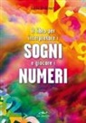 Leda Ballinari - Il libro per interpretare i sogni e giocare i numeri