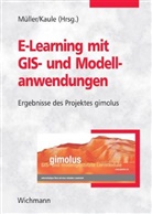Giselher Kaule, Mark Müller - E-Learning mit GIS- und Modellanwendungen