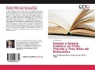 Richard Fairlie - Estado e Iglesia Católica en Chile. Treinta y Tres Años de Relaciones
