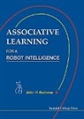 John H Andreae, John H (Univ Of Canterbury Andreae, John H. Andreae, Andreae John H - Associative Learning for a Robot Intelligence
