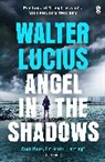 Walter Lucius, Lucius Walter - Angel in the Shadows