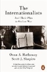Oona Hathaway, Oona A. Hathaway, Scott Shapiro, Scott J. Shapiro - The Internationalists