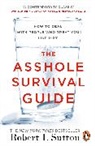 Robert Sutton, Robert I Sutton, Robert I. Sutton - The Asshole Survival Guide