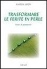 Grün Anselm - Trasformare le ferite in perle