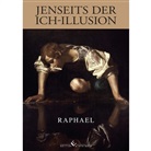 Raphael - Jenseits der Ich-Illusion