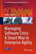 Sergey V Zykov, Sergey V. Zykov - Managing Software Crisis: A Smart Way to Enterprise Agility