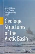 Valery Kaminsky, Alexey Piskarev, Victo Poselov, Victor Poselov - Geologic Structures of the Arctic Basin