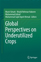 Muhammad Sajid Aqeel Ahmad, Muhammad Ashraf, Muhammad Ashraf et al, Khalid Rehman Hakeem, Munir Ozturk, Khali Rehman Hakeem... - Global Perspectives on Underutilized Crops