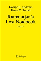 George Andrews, George E Andrews, George E. Andrews, Bruce C Berndt, Bruce C. Berndt - Ramanujan's Lost Notebook