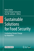 Suma Ranjan Sensarma, Suman Ranjan Sensarma, Atanu Sarkar, Suman Ranjan Sensarma, Suman Ranjan Sensharma, Gary W. Vanloon... - Sustainable Solutions for Food Security