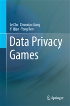 Chunxia Jiang, Chunxiao Jiang, Yi Qian, Yi et al Qian, Yong Ren, Le Xu... - Data Privacy Games