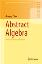 Gregory T Lee, Gregory T. Lee - Abstract Algebra