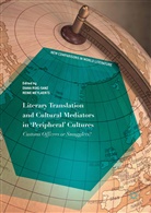 Meylaerts, Meylaerts, Reine Meylaerts, Dian Roig-Sanz, Diana Roig-Sanz, Diana Roig Sanz - Literary Translation and Cultural Mediators in 'Peripheral' Cultures
