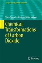 Beller, Beller, Matthias Beller, Xiao-Fen Wu, Xiao-Feng Wu - Chemical Transformations of Carbon Dioxide