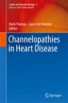 Ann Remme, Ann Remme, Carol Ann Remme, Dier Thomas, Dierk Thomas - Channelopathies in Heart Disease