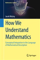 Jacek Wo¿ny, Jacek Wozny, Jacek Woźny - How We Understand Mathematics