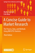 Erik Mooi, Mark Sarstedt, Marko Sarstedt - A Concise Guide to Market Research