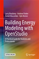 Kyle Benne, Larr Brackney, Larry Brackney, Daniel Macumber, Daniel et Macumber, Andre Parker... - Building Energy Modeling with OpenStudio
