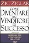 Zig Ziglar - Come diventare un venditore di successo