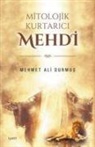 Mehmet Ali Durmus - Mitolojik Kurtarici Mehd