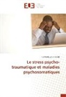 Corneille Lokuli Yende - Le stress psycho-traumatique et maladies psychosomatiques