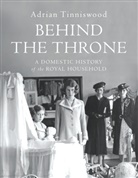 Adrian Tinniswood - Behind the Throne