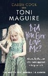Cassie Cook, Toni Maguire, ToniCook Maguire, Maguire Toni - Did You Ever Love Me?