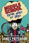 James Patterson - Middle School: From Hero to Zero