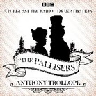 Anthony Trollope, Full Cast, Full Cast, Ben Miles, Sophie Thompson, Anthony Trollope... - The Pallisers (Audio book)