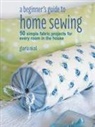 Gloria Nicol - A Beginner's Guide to Home Sewing