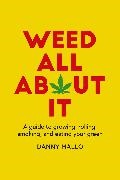Floyd Barrington, Danny Mallo,  Mallo Danny - Weed All About It - Guide to Growing, Rolling, Smoking, and Eating Your Green