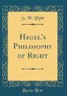 S. W. Dyde - Hegel's Philosophy of Right (Classic Reprint)