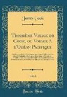 James Cook - Troisième Voyage de Cook, ou Voyage A l'Océan Pacifique, Vol. 1