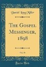 Daniel Long Miller - The Gospel Messenger, 1898, Vol. 36 (Classic Reprint)