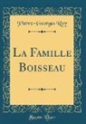 Pierre-Georges Roy - La Famille Boisseau (Classic Reprint)