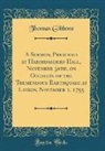 Thomas Gibbons - A Sermon, Preached at Haberdashers-Hall, November 30th, on Occasion of the Tremendous Earthquake at Lisbon, November 1, 1755 (Classic Reprint)