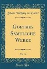 Johann Wolfgang von Goethe - Goethes Sämtliche Werke, Vol. 35 (Classic Reprint)