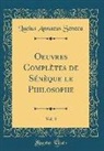 Lucius Annaeus Seneca - Oeuvres Complètes de Sénèque le Philosophe, Vol. 3 (Classic Reprint)