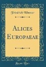 Friedrich Wimmer - Alices Europaeae (Classic Reprint)
