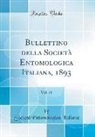 Societa Entomologica Italiana, Società Entomologica Italiana - Bullettino della Società Entomologica Italiana, 1893, Vol. 25 (Classic Reprint)