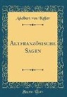 Adelbert Von Keller - Altfranzösische Sagen (Classic Reprint)